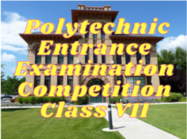 Polytechnic Entrance Examination - Class VII